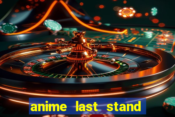 anime last stand tier list